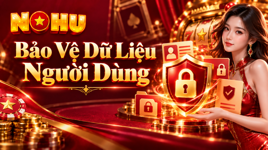 Bảo Vệ Dữ Liệu Người Dùng